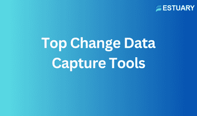 10 Best Change Data Capture Tools (2024 Guide)